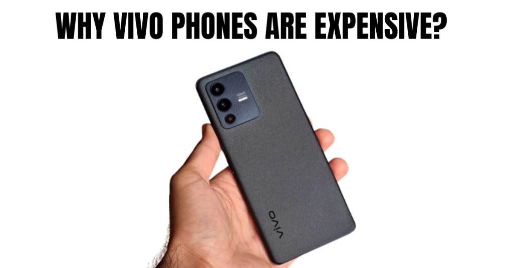 Why Vivo Phones are expensive?